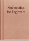 Mathematics for beginners